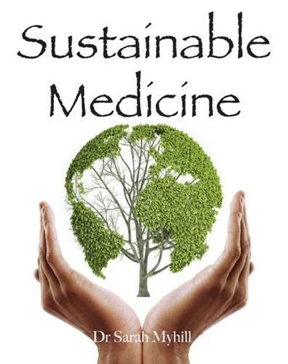 Sustainable Medicine, Sarah Myhill - Paperback - 9781781610329