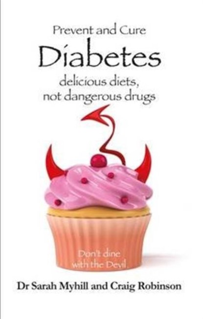 Prevent and Cure Diabetes, Sarah Myhill ; Craig Robinson - Paperback - 9781781610770