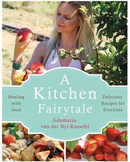 A Kitchen Fairytale, Iida van der Byl Knoefel - Paperback - 9781781611340