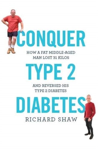 Conquer Type 2 Diabetes, Richard Shaw - Paperback - 9781781611593