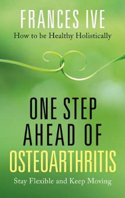 One Step Ahead of Osteoarthritis, Frances Ive - Paperback - 9781781611647