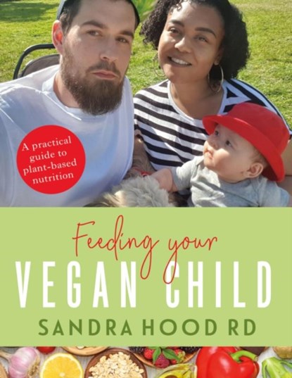 Feeding Your Vegan Child, Sandra Hood - Paperback - 9781781611968