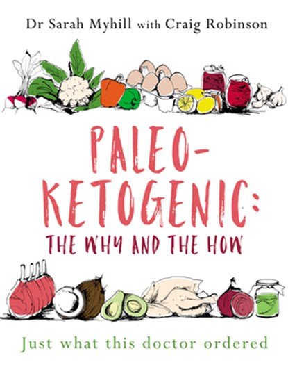 Paleo-Ketogenic: The Why and the How, Sarah Myhill ; Craig Robinson - Paperback - 9781781612170