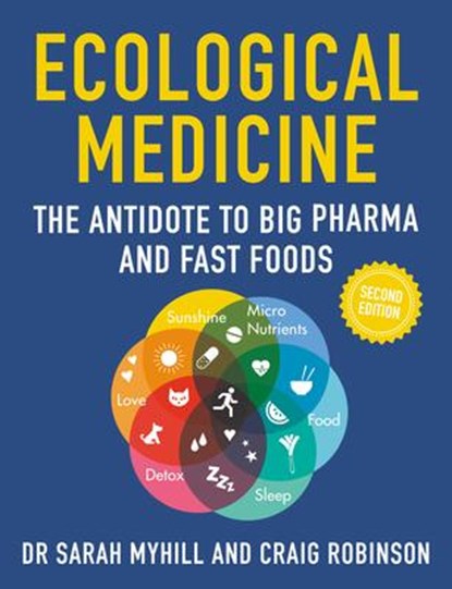 Ecological Medicine Second Edition, Sarah Myhill ; Craig Robinson - Paperback - 9781781612446
