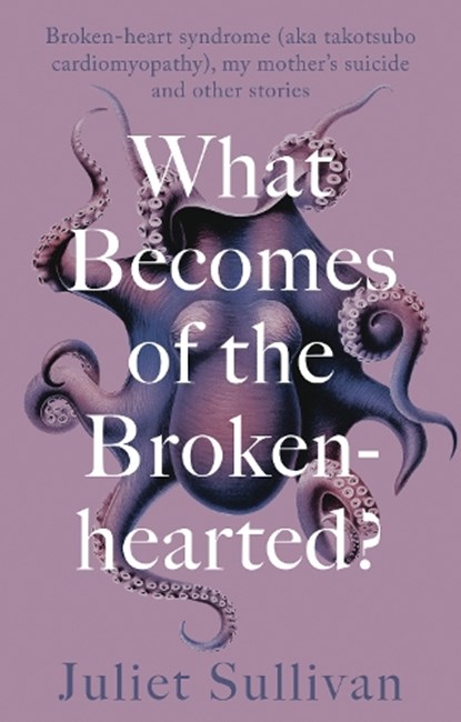 What Becomes of the Broken-hearted, Juliet Sullivan - Paperback - 9781781612620