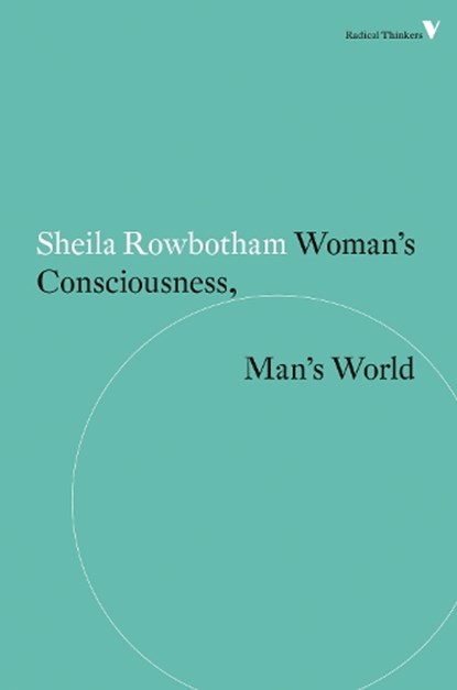 Woman's Consciousness, Man's World, Sheila Rowbotham - Paperback - 9781781687536