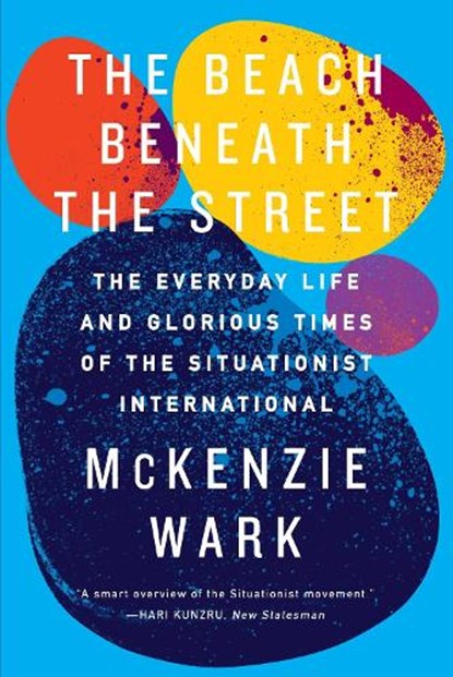 The Beach Beneath the Street, McKenzie Wark - Paperback - 9781781688380