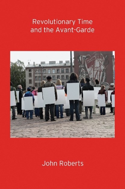 Revolutionary Time and the Avant-Garde, John Roberts - Paperback - 9781781689134