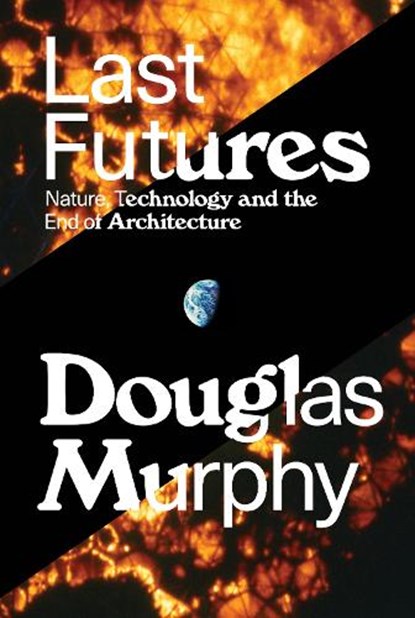 Last Futures, Douglas Murphy - Gebonden - 9781781689752