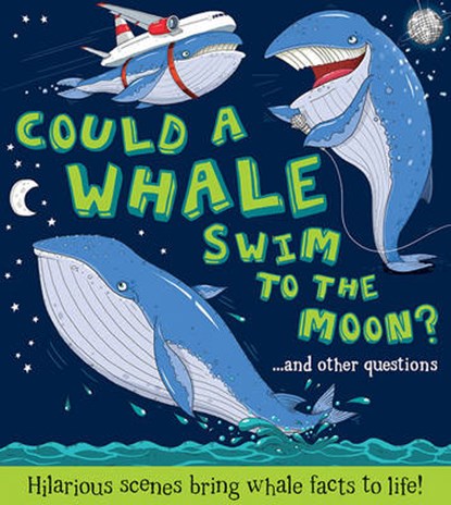 Could a Whale Swim to the Moon ?, DE LA BEDOYERE,  Camilla - Paperback - 9781781716663