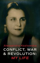 Conflict, War and Revolution: My Life | Alessandra Kozlowska | 