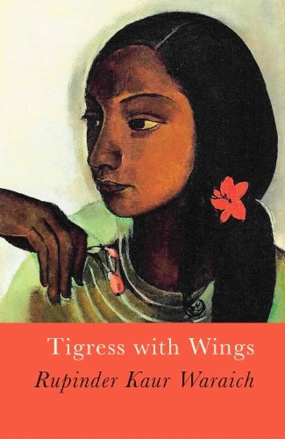 Tigress With Wings, Rupinder Kaur Waraich - Paperback - 9781781727881