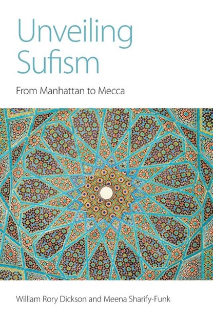 Unveiling Sufism, William Rory Dickson ; Meena Sharify-Funk - Paperback - 9781781792445