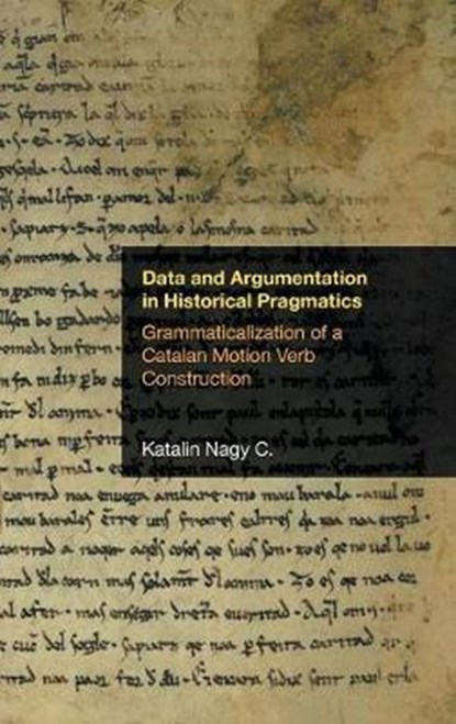 Data and Argumentation in Historical Pragmatics, C.,  Katalin Nagy - Gebonden - 9781781797464