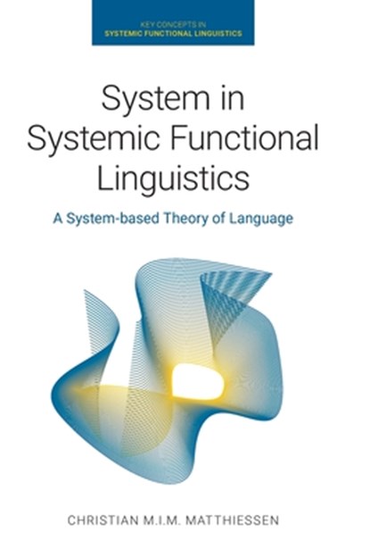 System in Systemic Functional Linguistics, Christian M I M Matthiessen - Gebonden - 9781781799017