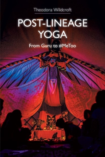 Post-Lineage Yoga, Theodora Wildcroft - Paperback - 9781781799406