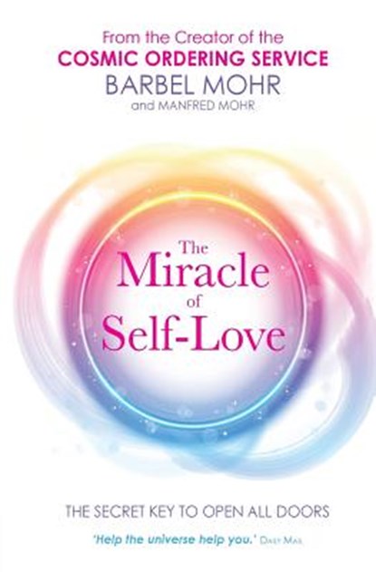 The Miracle of Self-Love, Barbel Mohr ; Manfred Mohr - Paperback - 9781781800546