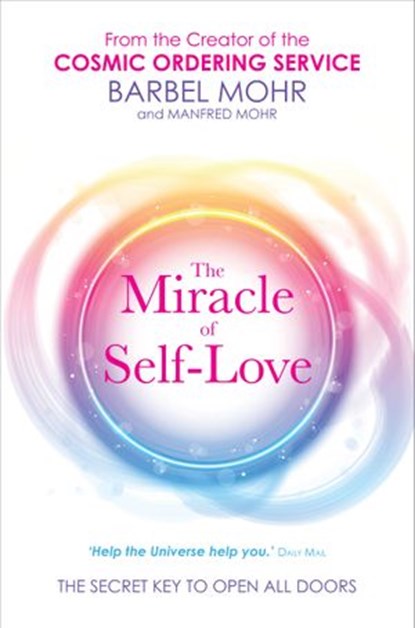 The Miracle of Self-Love, Barbel Mohr ; Manfred Mohr - Ebook - 9781781800584