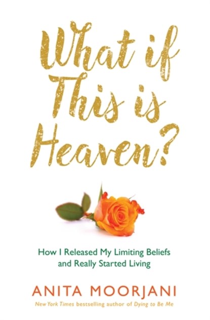 What If This Is Heaven?, Anita Moorjani - Paperback - 9781781801994
