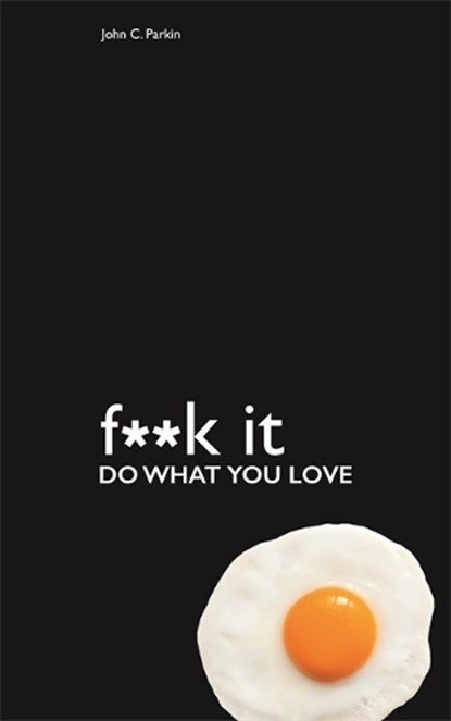 Fuck It: Do What You Love, John Parkin - Paperback - 9781781802465