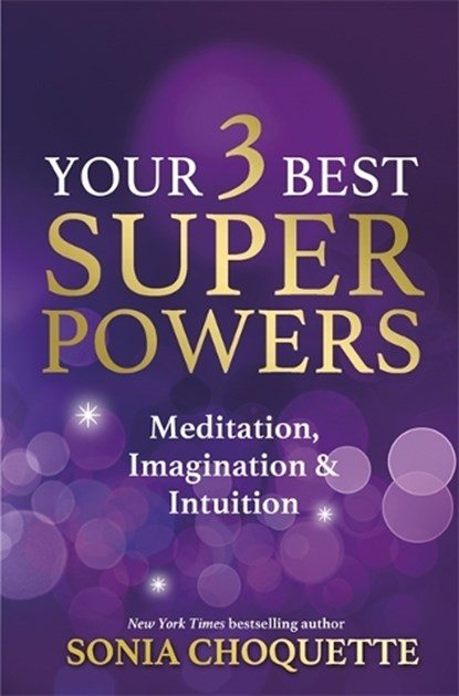 Your 3 Best Super Powers, Sonia Choquette - Paperback - 9781781802588
