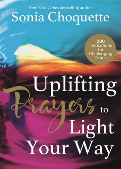 Uplifting Prayers to Light Your Way, Sonia Choquette - Paperback - 9781781802595