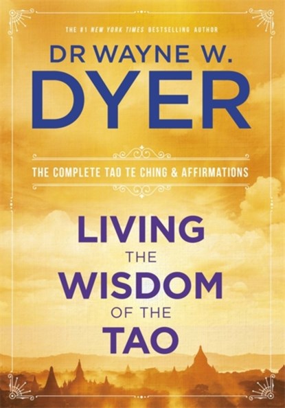Living the Wisdom of the Tao, Wayne Dyer - Paperback - 9781781804247