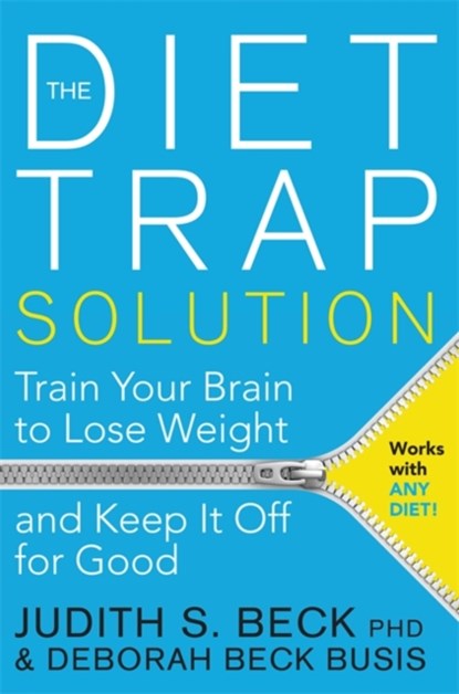 The Diet Trap Solution, JUDITH S.,  Ph.D. Beck ; Deborah Beck Busis - Paperback - 9781781805893
