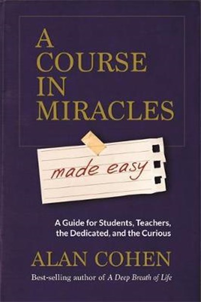 A Course in Miracles Made Easy, Alan Cohen - Paperback - 9781781806319