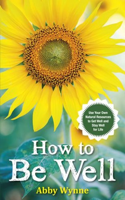How to Be Well, Abby Wynne - Ebook - 9781781806852