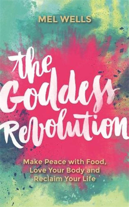 The Goddess Revolution, Mel Wells - Paperback - 9781781807125