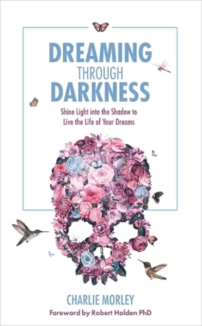 Dreaming Through Darkness, Charlie Morley - Paperback - 9781781807354