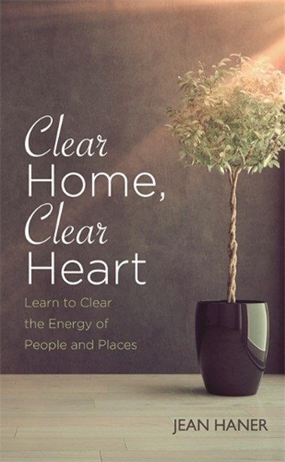 Clear Home, Clear Heart, HANER,  Jean - Paperback - 9781781808078