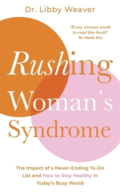 Rushing Woman's Syndrome, Dr. Libby Weaver - Paperback - 9781781808160