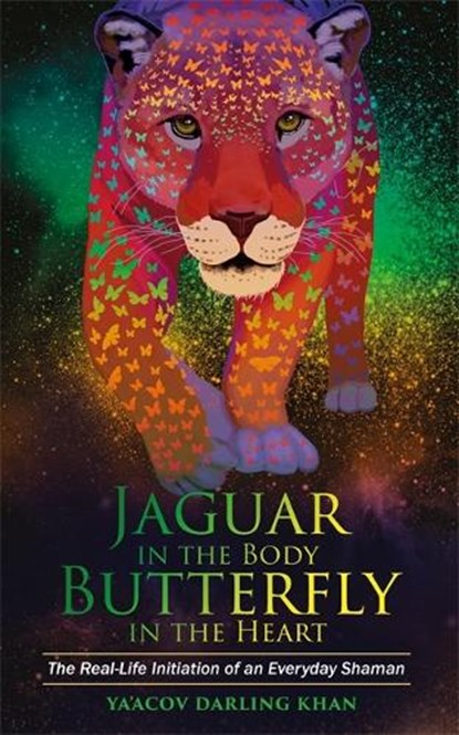 Jaguar in the Body, Butterfly in the Heart, Ya’Acov Darling Khan - Paperback - 9781781808221