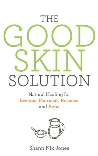 The Good Skin Solution, Shann Nix Jones - Ebook - 9781781808832