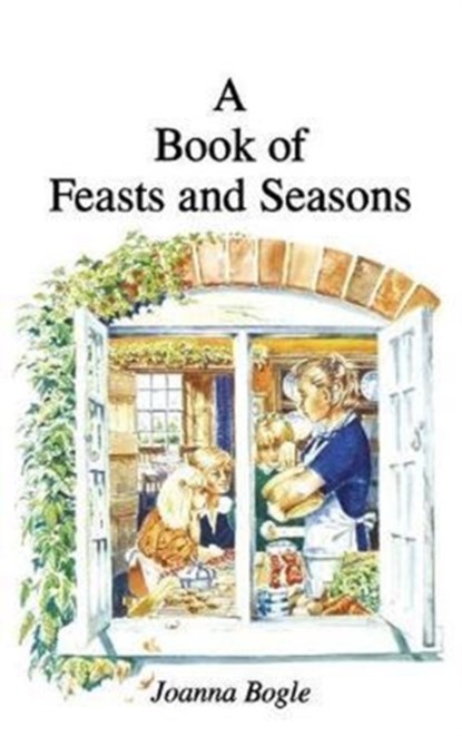 A Book of Feasts and Seasons, Joanna Bogle - Gebonden - 9781781820209