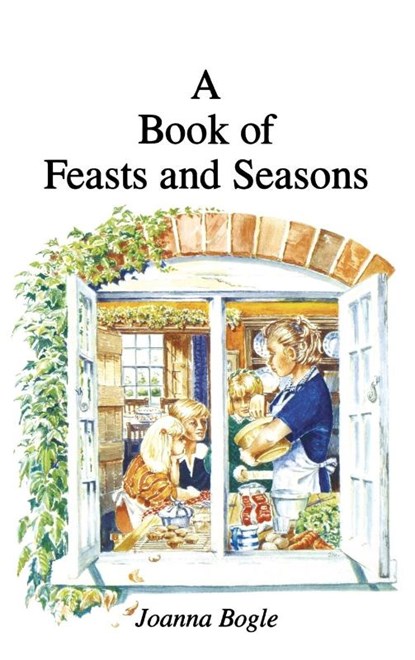 A Book of Feasts and Seasons, Joanna Bogle - Gebonden - 9781781820209