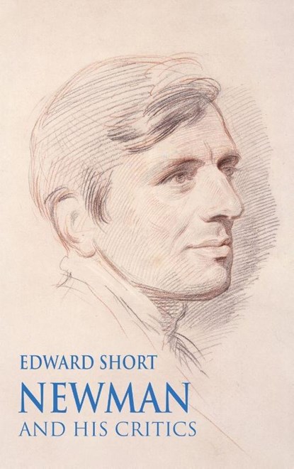 Newman and his Critics, Edward Short - Gebonden - 9781781829738