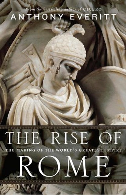 Rise of Rome, EVERITT,  Anthony - Gebonden - 9781781851036