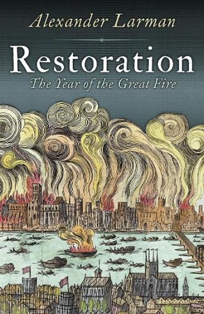 Restoration, Alexander Larman - Gebonden - 9781781851333