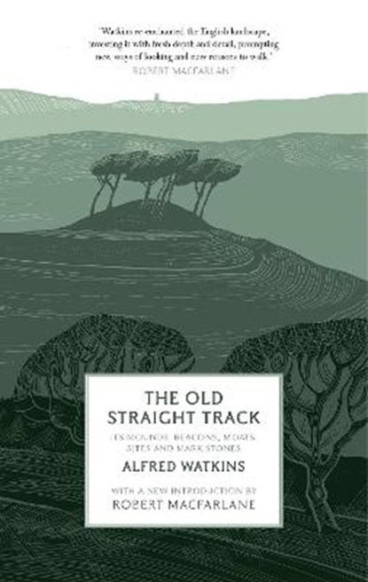 The Old Straight Track, Alfred Watkins - Paperback - 9781781856628