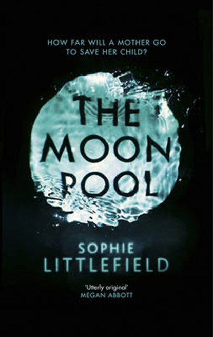 The Moon Pool, LITTLEFIELD,  Sophie - Paperback - 9781781856857