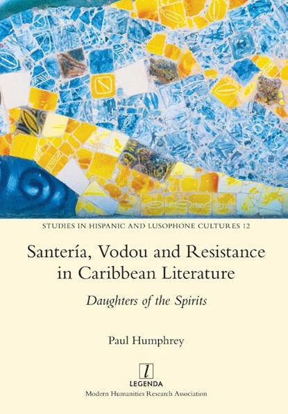 Santeria, Vodou and Resistance in Caribbean Literature, Paul Humphrey - Paperback - 9781781883938
