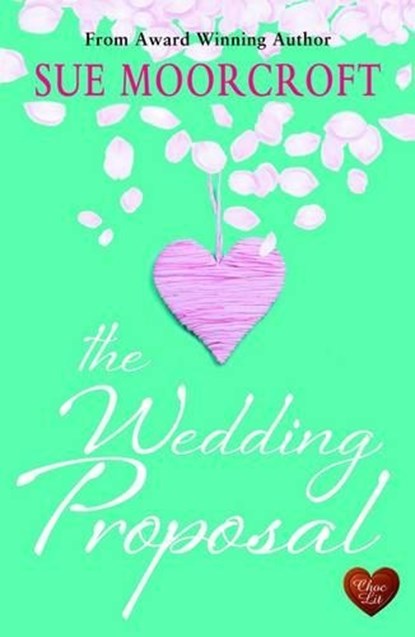The Wedding Proposal, MOORCROFT,  Sue - Paperback - 9781781891711