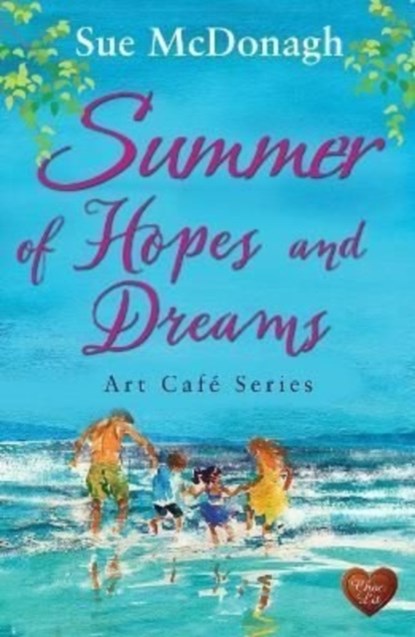 Summer of Hopes and Dreams, Sue McDonagh - Paperback - 9781781894965