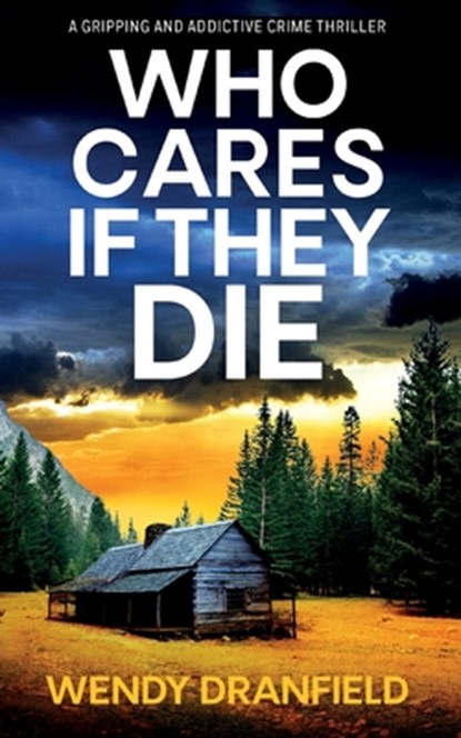 Who Cares if They Die, Wendy Dranfield - Paperback - 9781781896303