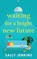 Waiting for a Bright New Future, Sally Jenkins - Paperback - 9781781896457