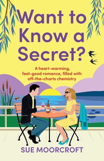Want to Know a Secret?: The ultimate uplifting, feel-good, second-chance romance, Sue Moorcroft - Paperback - 9781781896860