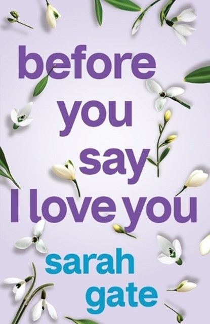 Before You Say I Love You: An unforgettable, heartfelt romance of hope and healing, Sarah Gate - Paperback - 9781781898482